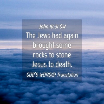 Picture 04 - John 10:31 GW - The Jews had again brought some rocks to stone - Bible Verse Picture