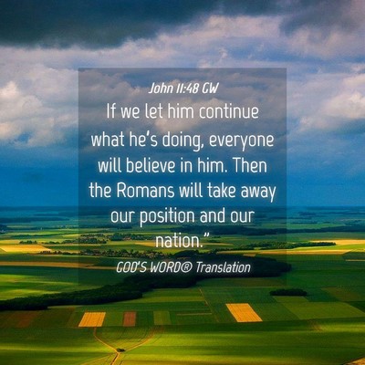 Picture 04 - John 11:48 GW - If we let him continue what he’s doing, - Bible Verse Picture