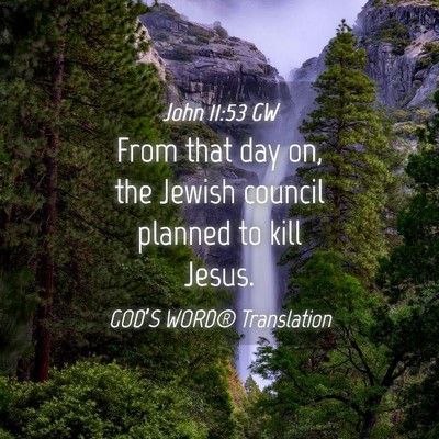 Picture 04 - John 11:53 GW - From that day on, the Jewish council planned to - Bible Verse Picture