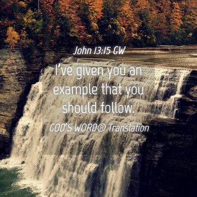 Picture 04 - John 13:15 GW - I’ve given you an example that you should - Bible Verse Picture