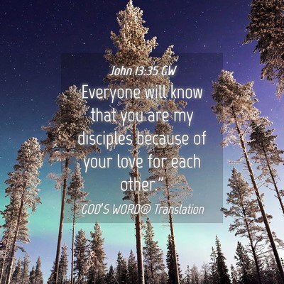 Picture 04 - John 13:35 GW - Everyone will know that you are my disciples - Bible Verse Picture