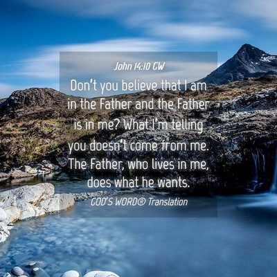 Picture 04 - John 14:10 GW - Don’t you believe that I am in the Father and - Bible Verse Picture