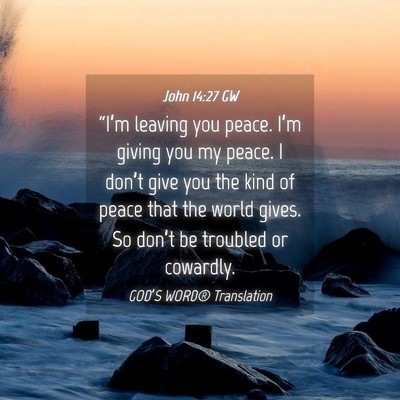 Picture 04 - John 14:27 GW - “I’m leaving you peace. I’m giving you my - Bible Verse Picture