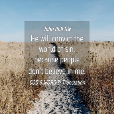 Picture 04 - John 16:9 GW - He will convict the world of sin, because people - Bible Verse Picture