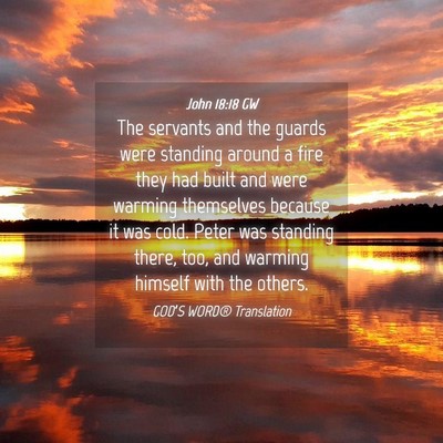 Picture 04 - John 18:18 GW - The servants and the guards were standing around - Bible Verse Picture