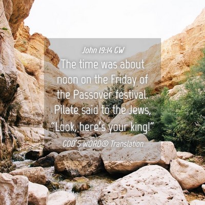 Picture 04 - John 19:14 GW - The time was about noon on the Friday of the - Bible Verse Picture
