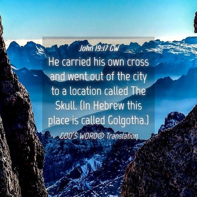 Picture 04 - John 19:17 GW - He carried his own cross and went out of the city - Bible Verse Picture