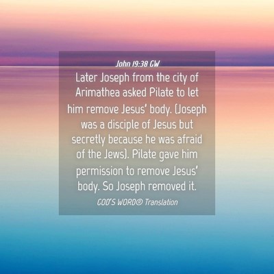 Picture 04 - John 19:38 GW - Later Joseph from the city of Arimathea asked - Bible Verse Picture