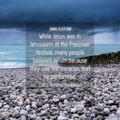 Picture 04 - John 2:23 GW - While Jesus was in Jerusalem at the Passover - Bible Verse Picture