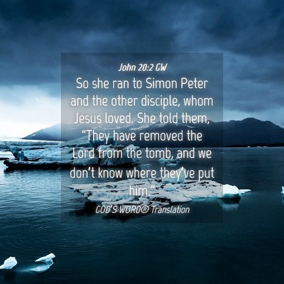 Picture 04 - John 20:2 GW - So she ran to Simon Peter and the other disciple, - Bible Verse Picture