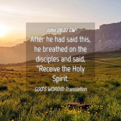 Picture 04 - John 20:22 GW - After he had said this, he breathed on the - Bible Verse Picture