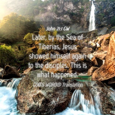 Picture 04 - John 21:1 GW - Later, by the Sea of Tiberias, Jesus showed - Bible Verse Picture