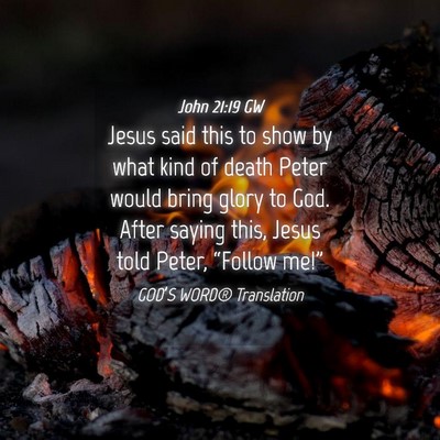 Picture 04 - John 21:19 GW - Jesus said this to show by what kind of death - Bible Verse Picture