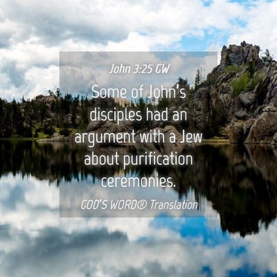 Picture 04 - John 3:25 GW - Some of John’s disciples had an argument with a - Bible Verse Picture