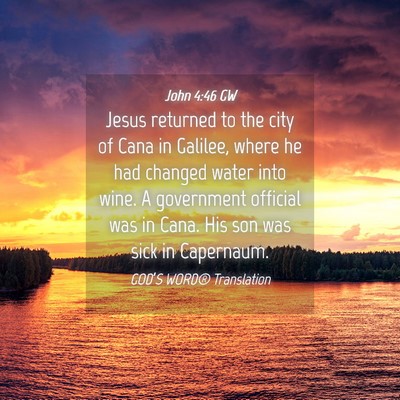 Picture 04 - John 4:46 GW - Jesus returned to the city of Cana in Galilee, - Bible Verse Picture