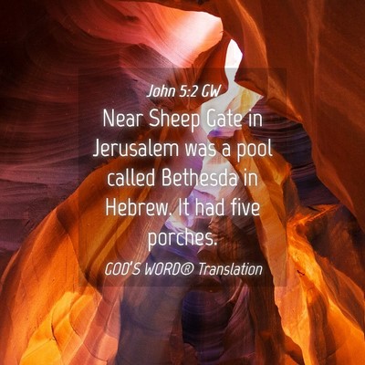 Picture 04 - John 5:2 GW - Near Sheep Gate in Jerusalem was a pool called - Bible Verse Picture