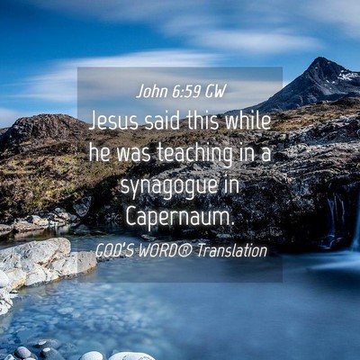 Picture 04 - John 6:59 GW - Jesus said this while he was teaching in a - Bible Verse Picture