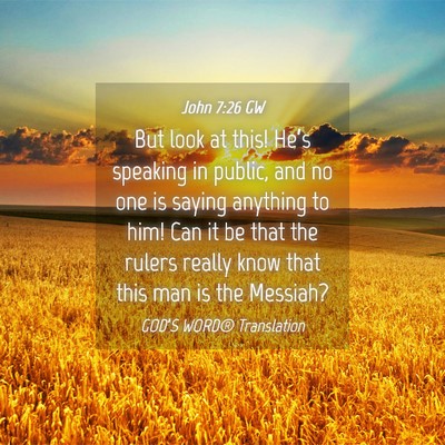 Picture 04 - John 7:26 GW - But look at this! He’s speaking in public, and - Bible Verse Picture