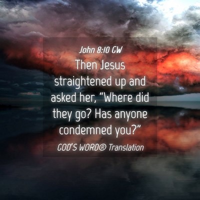 Picture 04 - John 8:10 GW - Then Jesus straightened up and asked her, - Bible Verse Picture