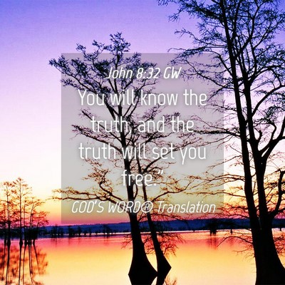 Picture 04 - John 8:32 GW - You will know the truth, and the truth will set - Bible Verse Picture