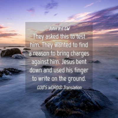 Picture 04 - John 8:6 GW - They asked this to test him. They wanted to find - Bible Verse Picture