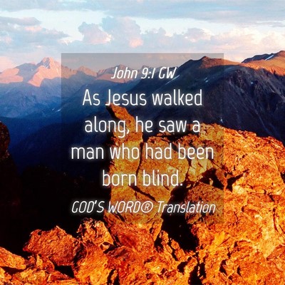 Picture 04 - John 9:1 GW - As Jesus walked along, he saw a man who had been - Bible Verse Picture