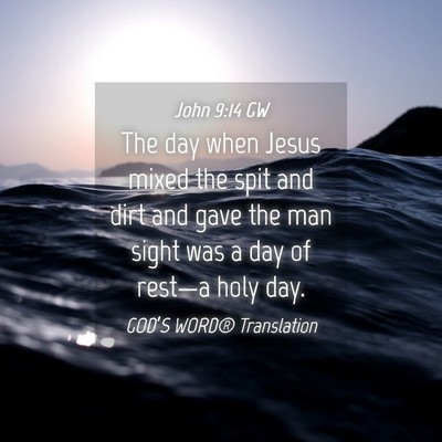 Picture 04 - John 9:14 GW - The day when Jesus mixed the spit and dirt and - Bible Verse Picture