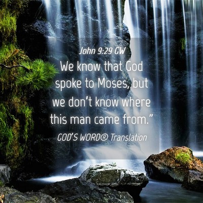 Picture 04 - John 9:29 GW - We know that God spoke to Moses, but we don’t - Bible Verse Picture