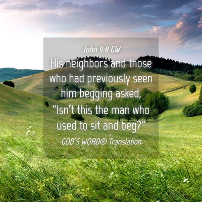 Picture 04 - John 9:8 GW - His neighbors and those who had previously seen - Bible Verse Picture