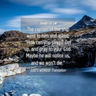Picture 04 - Jonah 1:6 GW - The captain of the ship went to him and asked, - Bible Verse Picture