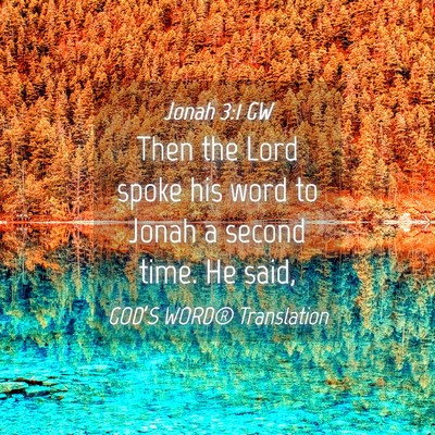 Picture 04 - Jonah 3:1 GW - Then the Lord spoke his word to Jonah a second - Bible Verse Picture