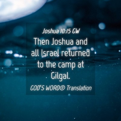 Picture 04 - Joshua 10:15 GW - Then Joshua and all Israel returned to the camp - Bible Verse Picture