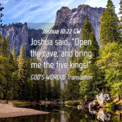 Picture 04 - Joshua 10:22 GW - Joshua said, “Open the cave, and bring me the - Bible Verse Picture