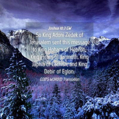 Picture 04 - Joshua 10:3 GW - So King Adoni Zedek of Jerusalem sent this - Bible Verse Picture