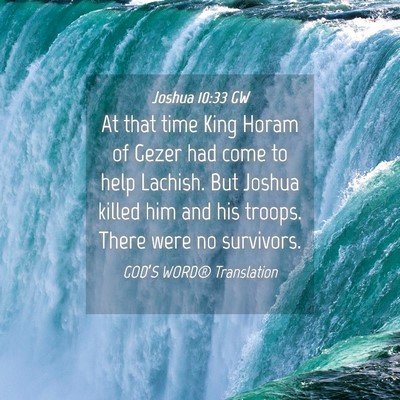 Picture 04 - Joshua 10:33 GW - At that time King Horam of Gezer had come to help - Bible Verse Picture