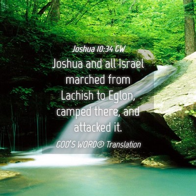 Picture 04 - Joshua 10:34 GW - Joshua and all Israel marched from Lachish to - Bible Verse Picture