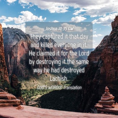Picture 04 - Joshua 10:35 GW - They captured it that day and killed everyone in - Bible Verse Picture