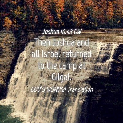 Picture 04 - Joshua 10:43 GW - Then Joshua and all Israel returned to the camp - Bible Verse Picture