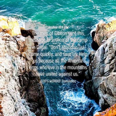 Picture 04 - Joshua 10:6 GW - The men of Gibeon sent this message to Joshua at - Bible Verse Picture