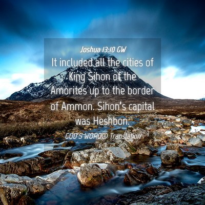 Picture 04 - Joshua 13:10 GW - It included all the cities of King Sihon of the - Bible Verse Picture