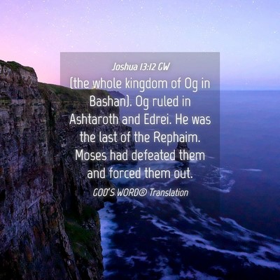 Picture 04 - Joshua 13:12 GW - (the whole kingdom of Og in Bashan). Og ruled in - Bible Verse Picture
