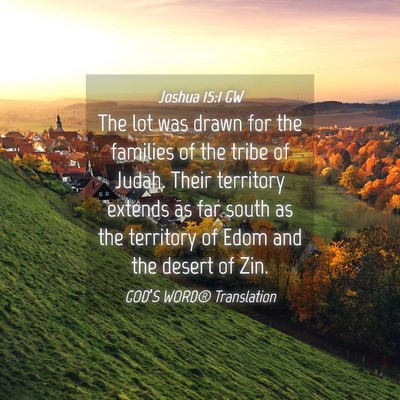 Picture 04 - Joshua 15:1 GW - The lot was drawn for the families of the tribe - Bible Verse Picture