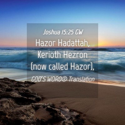 Picture 04 - Joshua 15:25 GW - Hazor Hadattah, Kerioth Hezron (now called - Bible Verse Picture