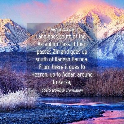 Picture 04 - Joshua 15:3 GW - and goes south of the Akrabbim Pass. It then - Bible Verse Picture