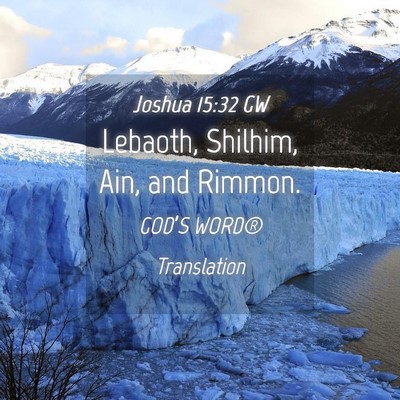 Picture 04 - Joshua 15:32 GW - Lebaoth, Shilhim, Ain, and - Bible Verse Picture