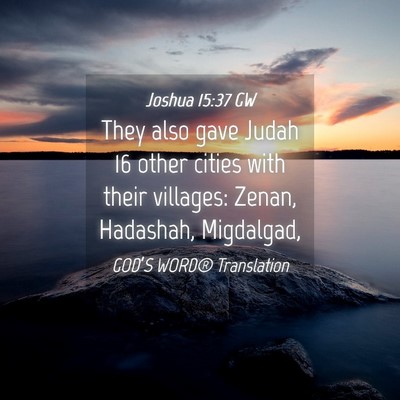 Picture 04 - Joshua 15:37 GW - They also gave Judah 16 other cities with their - Bible Verse Picture