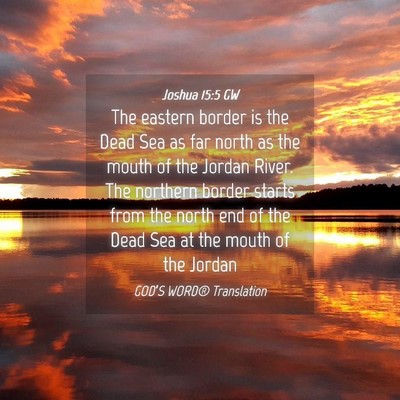 Picture 04 - Joshua 15:5 GW - The eastern border is the Dead Sea as far north - Bible Verse Picture