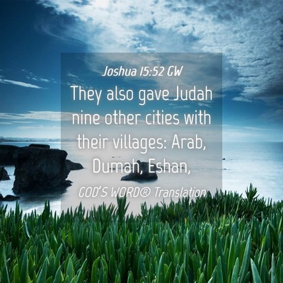 Picture 04 - Joshua 15:52 GW - They also gave Judah nine other cities with their - Bible Verse Picture