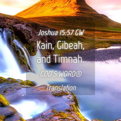 Picture 04 - Joshua 15:57 GW - Kain, Gibeah, and - Bible Verse Picture
