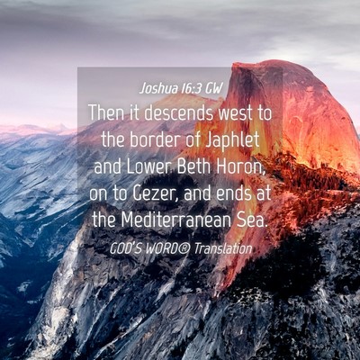 Picture 04 - Joshua 16:3 GW - Then it descends west to the border of Japhlet - Bible Verse Picture